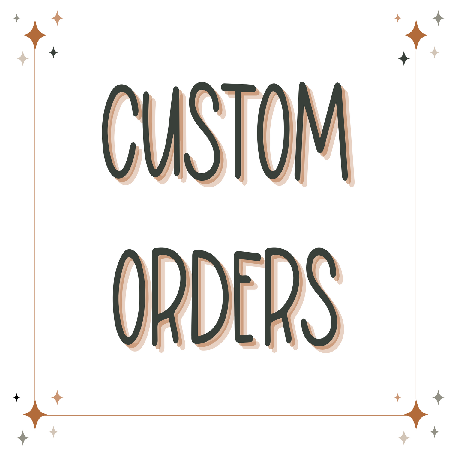 Custom Orders